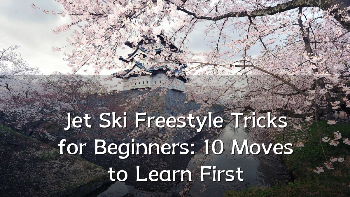 Jet Ski Freestyle Tricks for Beginners: 10 Moves to Learn First