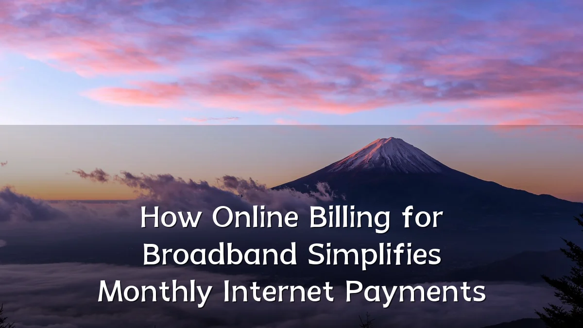 How Online Billing for Broadband Simplifies Monthly Internet Payments