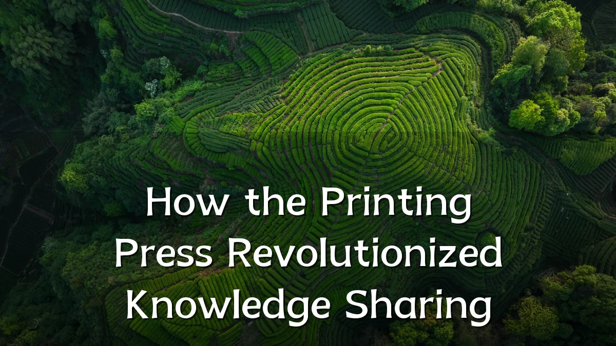 How the Printing Press Revolutionized Knowledge Sharing