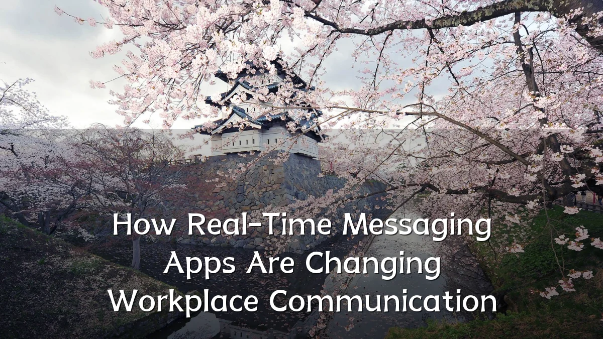 How Real-Time Messaging Apps Are Changing Workplace Communication