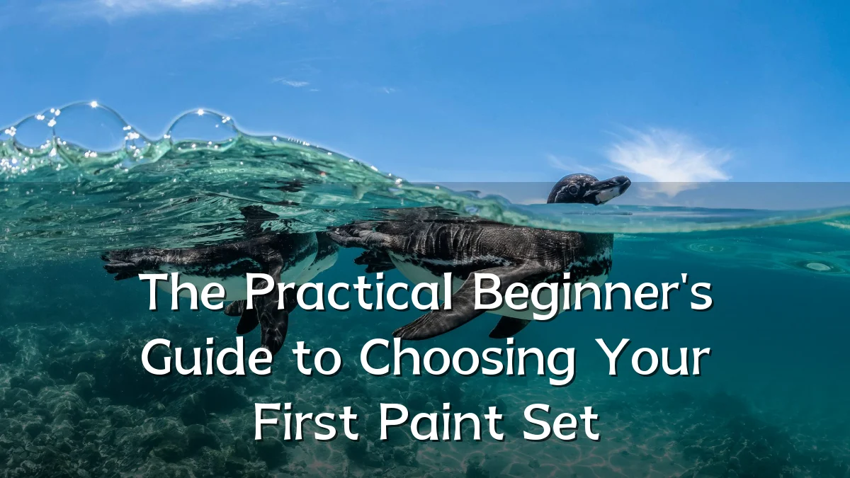 The Practical Beginner's Guide to Choosing Your First Paint Set