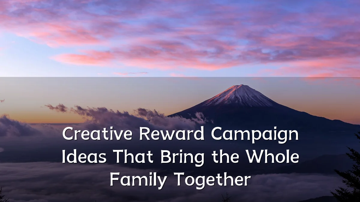 Creative Reward Campaign Ideas That Bring the Whole Family Together